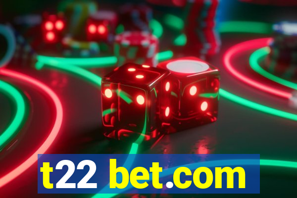 t22 bet.com